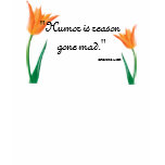 Humor is . . . Striped Tshirt with Tulips