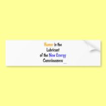 Humor is the lube bumper stickers