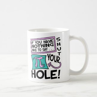 Humorous Coffee Mug: Shut Your Pi Hole