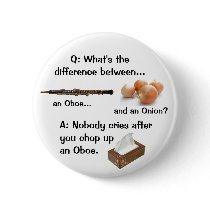 Humorous Oboe Joke Button by arluz1 Humorous Oboe Joke Button