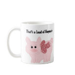 Humorous Pink Pig with Saying mugs