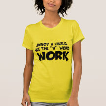 Humorous work slogan,anti liberal t shirt