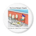 Humpty After The Fall Funny Tees Cards & Gifts magnets