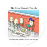 Humpty After The Fall Funny Tees Cards & Gifts stickers