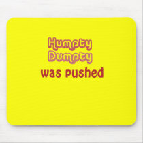 Humpty Dumpty Was Pushed Mouse Mats