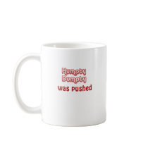 Humpty Dumpty Was Pushed mugs by billishirts Humpty Dumpty Was Pushed mugs