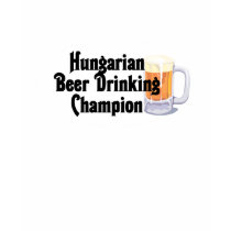Hungarian Beer Drinking Champion t-shirts