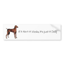Hungarian_Vizsla, If It Ain't A Vizsla, It's ju... bumper stickers