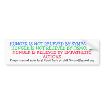 HUNGER IS NOT RELIEVED BY SYMPATHY bumper stickers