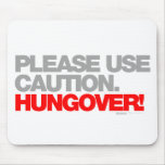 HUNGOVER Please Use Caution - Drunk Drinking beer Mousepad