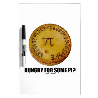 Hungry For Some Pi? (Pi On Baked Pie Humor) Dry-Erase Board