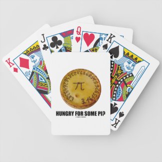 Hungry For Some Pi? (Pi On Baked Pie Humor) Bicycle Playing Cards