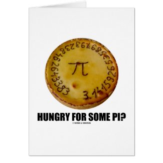 Hungry For Some Pi? (Pi Pie Math Constant Humor) Card