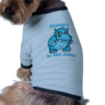 Hungry Is No Joke. Hippo Pet Clothing