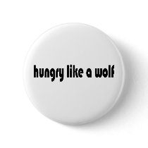 Hungry Like A Wolf buttons
