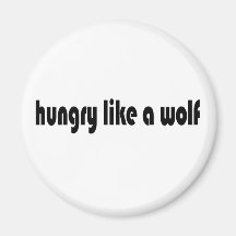Hungry Like A Wolf Fridge Magnet