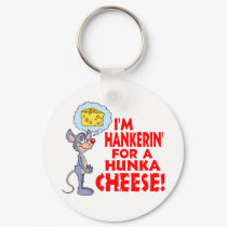 Hunka Cheese keychains