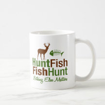 Hunt Fish Nothing Else Matters Coffee Mug