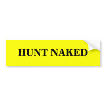 HUNT NAKED bumper stickers by earzzzz HUNT NAKED bumper stickers