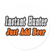 Hunter...Add Beer Round Stickers