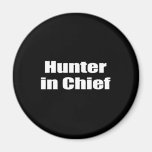 Hunter in Chief Refrigerator Magnet