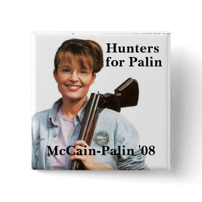 Hunters, for Palin, McCain-Palin '08 Buttons by american300