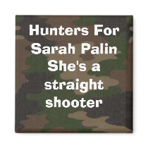 Hunters For Palin Straight Shooter Magnet by jhimages Hunters For Palin Straight Shooter Magnet