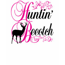 Huntin' Beeotch t-shirts