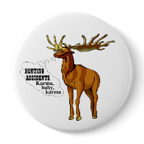 Hunting accidents. Karma, baby, karma. (button) by SmartAssProducts Hunting accidents. Karma, baby, karma. (button)