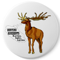 Hunting accidents. Karma, baby, karma. (button) by SmartAssProducts Hunting accidents. Karma, baby, karma. (button)
