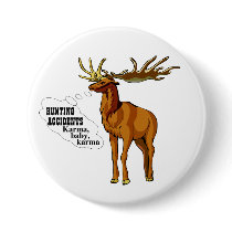 Hunting accidents. Karma, baby, karma. (button)