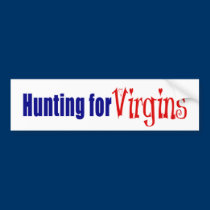 Hunting for Virgins Bumper Sticker bumper stickers by zorrobem Hunting for Virgins Bumper Sticker bumper stickers
