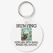Hunting. How men with small penises feel macho. keychains by SmartAssProducts Hunting. How men with small penises feel macho. keychains