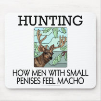 Hunting. How men with small penises feel macho. mousepads