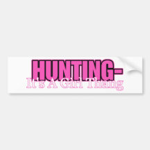 Hunting- It's A Girl Thang Bumper Stickers