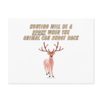 Hunting will be a sport when the animal can shoot post cards