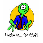 HURBI I woke up... for this?! shirt