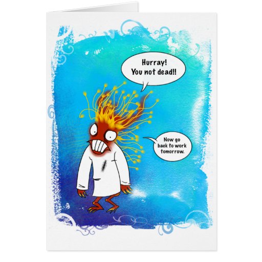 http://rlv.zcache.com/hurray_you_not_dead_cards-r64e244daa6d04264ab8e1601c1033d96_xvuat_8byvr_512.jpg