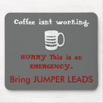 HURRY This is an EMERGENCY..., Bring JUM... mousepads