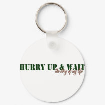 Hurry Up & Wait keychains by onestopguardshop Hurry Up & Wait keychains
