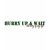 Hurry Up & Wait t-shirts by onestopguardshop Hurry Up & Wait t-shirts