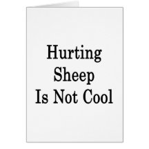 Hurting Sheep Is Not Cool Card