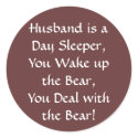 Husband is a Day Sleeper, You Wake up the Bear,... stickers by PalinPower Husband is a Day Sleeper, You Wake up the Bear,... stickers