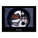 Hush posters