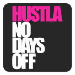 Hustla No Days Off Square Sticker