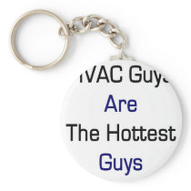HVAC Guys Are The Hottest Guys Key Chains