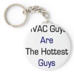 HVAC Guys Are The Hottest Guys keychains