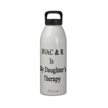HVAC R Is My Daughter's Therapy Drinking Bottles