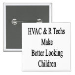 HVAC R Techs Make Better Looking Children Button