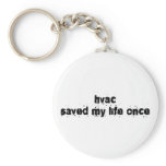 HVAC Saved My Life Once keychains
